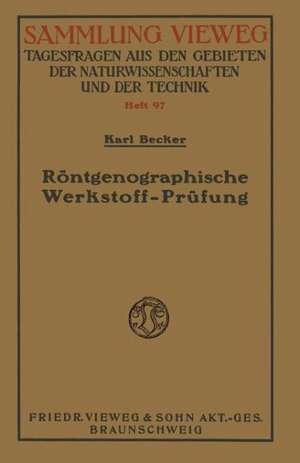 Röntgenographische Werkstoff-Prüfung: Bestimmung von Kristall- und Deformationsstruktur, Materialdiagnostik de Karl Becker