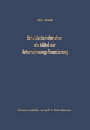 Schuldscheindarlehen als Mittel der Unternehmungsfinanzierung de Helmut Reinboth