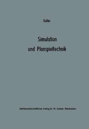 Simulation und Planspieltechnik: Berechnungsexperimente in der Betriebswirtschaft de Horst Koller