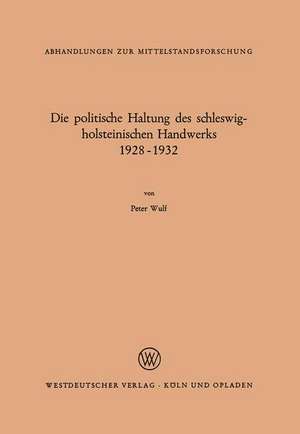 Die politische Haltung des schleswig-holsteinischen Handwerks 1928 – 1932 de Peter Wulf