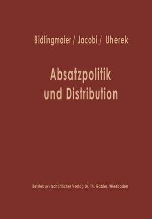 Absatzpolitik und Distribution: Karl Christian Behrens zum 60. Geburtstag de Johannes Bidlingmaier