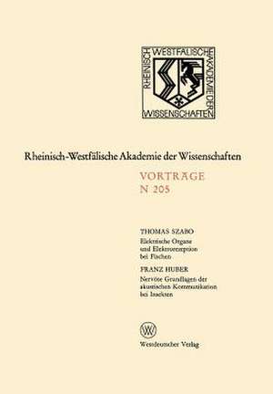 Elektrische Organe und Elektrorezeption bei Fischen. Nervöse Grundlagen der akustischen Kommunikation bei Insekten de Thomas Szabo