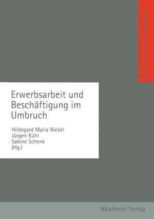 Erwerbsarbeit und Beschäftigung im Umbruch de Hildegard Nickel