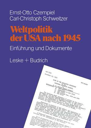 Weltpolitik der USA nach 1945: Einführung und Dokumente de Ernst O. Czempiel