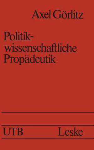 Politikwissenschaftliche Propädeutik de Axel Goerlitz