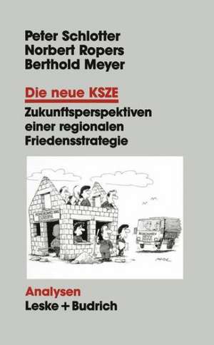 Die neue KSZE: Zukunftsperspektiven einer regionalen Friedensstrategie de Peter Schlotter