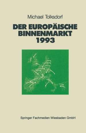 Der Europäische Binnenmarkt 1993: Vor- und Nachteile für Deutschland und seine Partner de Michael Tolksdorf