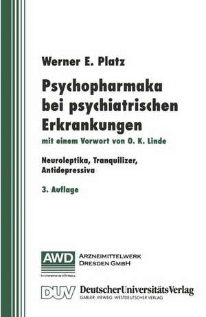 Psychopharmaka bei psychiatrischen Erkrankungen: Neuroleptika, Tranquilizer, Antidepressiva de Werner E. Platz