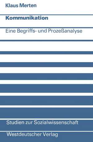 Kommunikation: Eine Begriffs- und Prozeßanalyse de Klaus Merten