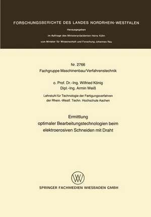 Ermittlung optimaler Bearbeitungstechnologien beim elektroerosiven Schneiden mit Draht de Wilfried König