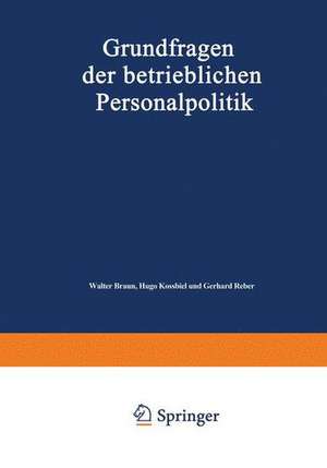 Grundfragen der betrieblichen Personalpolitik: Festschrift zum 65. Geburtstag von August Marx de Walter Braun