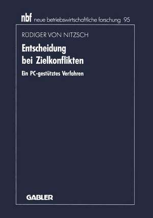 Entscheidung bei Zielkonflikten: Ein PC-gestütztes Verfahren de Rüdiger von Nitzsch