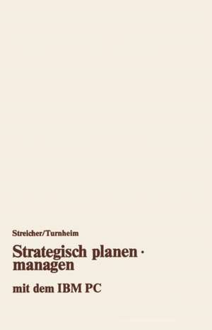 Strategisch planen · managen mit dem IBM PC de Georg Streicher