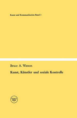 Kunst, Künstler und soziale Kontrolle de Bruce A. Watson