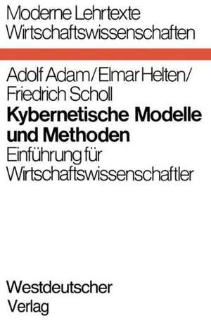 Kybernetische Modelle und Methoden: Einführung für Wirtschaftswissenschaftler de Adolf Adam