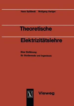 Theoretische Elektrizitätslehre: Eine Einführung für Studierende und Ingenieure de Hans Spülbeck