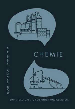 Lehrbuch der Chemie für Höhere Lehranstalten: Einheitsausgabe für Unter- und Oberstufe de Rudolf Winderlich