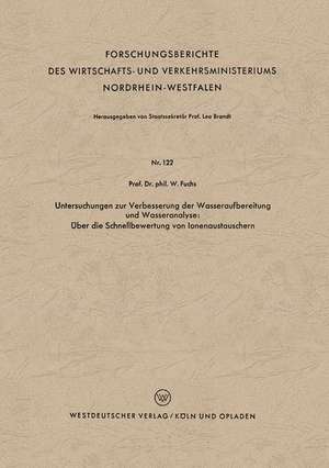 Untersuchungen zur Verbesserung der Wasseraufbereitung und Wasseranalyse: Über die Schnellbewertung von Ionenaustauschern de Walter Maximilian Fuchs