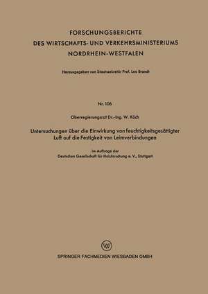 Untersuchungen über die Einwirkung von feuchtigkeitsgesättigter Luft auf die Festigkeit von Leimverbindungen de Wilhelm Küch