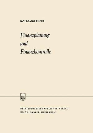 Finanzplanung und Finanzkontrolle de Wolfgang Lücke