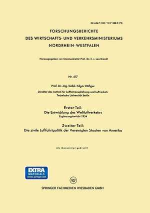 Erster Teil: Die Entwicklung des Weltluftverkehrs. Zweiter Teil: Die zivile Luftfahrtpolitik der Vereinigten Staaten von Amerika: Ergänzungsbericht 1954 de Edgar Rößger