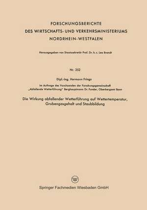 Die Wirkung abfallender Wetterführung auf Wettertemperatur, Grubengasgehalt und Staubbildung de Hermann Frings