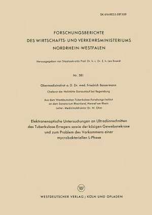 Elektronenoptische Untersuchungen an Ultradünnschnitten des Tuberkulose-Erregers sowie der käsigen Gewebsnekrose und zum Problem des Vorkommens einer mycrobakteriellen L-Phase de Friedrich J. Bassermann