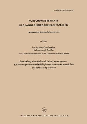 Entwicklung einer elektrisch beheizten Apparatur zur Messung von Wärmeleitfähigkeiten feuerfester Materialien bei hohen Temperaturen de Hans-Ernst Schwiete