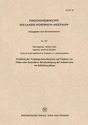 Ermittlung der Vorgänge beim Benetzen und Trocknen von Fäden unter besonderer Berücksichtigung der Arbeitsweise von Schlichtmaschinen de Herbert Stein