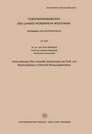 Untersuchungen über rationelle Arbeitsweisen bei Preß- und Bügelvorgängen in Chemisch-Reinigungsbetrieben de Erich Wedekind