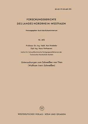 Untersuchungen zum Schweißen von Titan (Wolfram-Inert-Schweißen) de Karl Krekeler