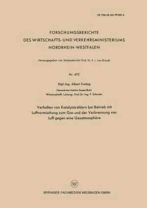 Verhalten von Katalytstrahlern bei Betrieb mit Luftvormischung zum Gas and der Verbrennung von Luft gegen eine Gasatmosphäre de Albert Freitag