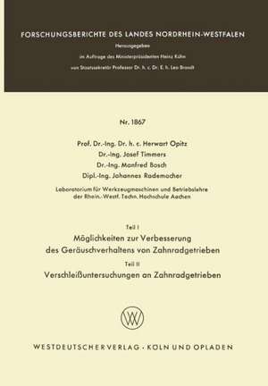 Teil I: Möglichkeiten zur Verbesserung des Geräuschverhaltens von Zahnradgetrieben. Teil II: Verschleißuntersuchungen an Zahnradgetrieben de Herwart Opitz