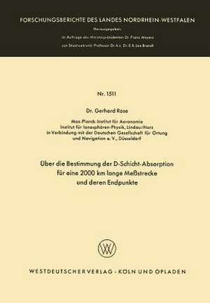 Über die Bestimmung der D-Schicht-Absorption für eine 2000 km lange Meßstrecke und deren Endpunkte de Gerhard Rose