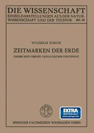 Zeitmarken der Erde: Grund und Grenze geologischer Forschung de Wilhelm Simon