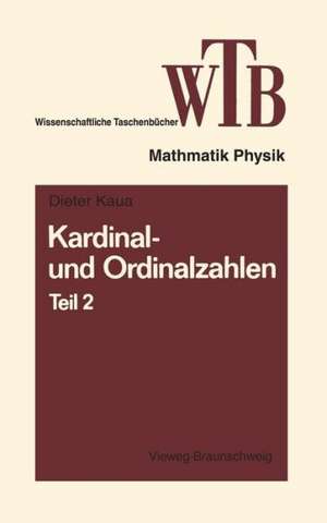 Kardinal- und Ordinalzahlen: Teil 2 Einführung in die Allgemeine Mengenlehre III/2 de Dieter Klaua