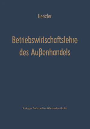 Betriebswirtschaftslehre des Außenhandels de Reinhold Henzler