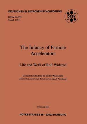 The Infancy of Particle Accelerators: Life and Work of Rolf Wideröe de Pedro Waloschek