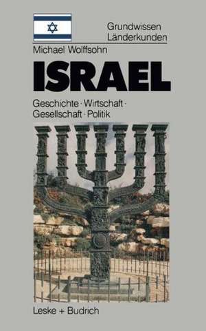 Israel: Grundwissen-Länderkunde Geschichte · Politik · Gesellschaft · Wirtschaft de Michael Wolffsohn