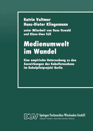 Medienumwelt im Wandel: Eine empirische Untersuchung zu den Auswirkungen des Kabelfernsehens im Kabelpilotprojekt Berlin de Katrin Voltmer Katrin Voltmer