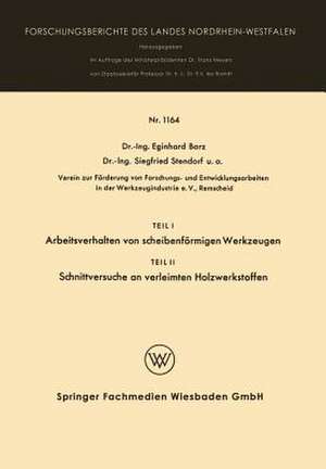 Teil I Arbeitsverhalten von scheibenförmigen Werkzeugen. Teil II Schnittversuche an verleimten Holzwerkstoffen de Eginhard Barz