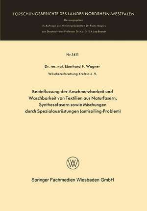 Beeinflussung der Anschmutzbarkeit und Waschbarkeit von Textilien aus Naturfasern, Synthesefasern sowie Mischungen durch Spezialausrüstungen (antisoiling-Problem) de Eberhard Frithjof Wagner