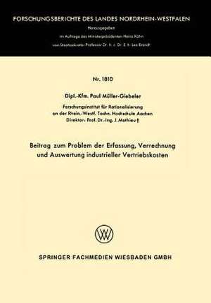 Beitrag zum Problem der Erfassung, Verrechnung und Auswertung industrieller Vertriebskosten de Paul Müller-Giebeler