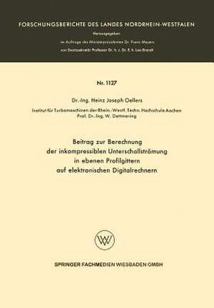 Beitrag zur Berechnung der inkompressiblen Unterschallstrümung in ebenen Profilgittern auf elektronischen Digitalrechnern de Heinz Joseph Oellers