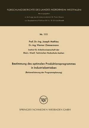 Bestimmung des optimalen Produktionsprogrammes in Industriebetrieben: Rationalisierung der Programmplanung de Joseph Mathieu