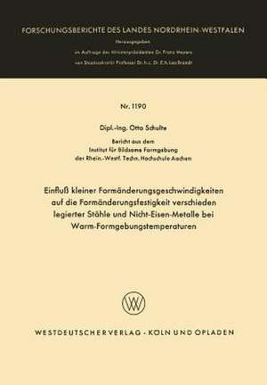 Einfluß kleiner Formänderungsgeschwindigkeiten auf die Formänderungsfestigkeit verschieden legierter Stähle und Nicht-Eisen-Metalle bei Warm-Formgebungstemperaturen de Otto Schulte