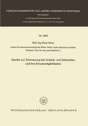 Geräte zur Zeitmessung bei Arbeits- und Zeitstudien und ihre Einsatzmöglichkeiten de Klaus Heinz