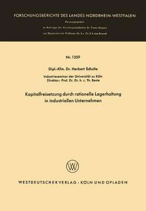 Kapitalfreisetzung durch rationelle Lagerhaltung in industriellen Unternehmen de Herbert Schulte