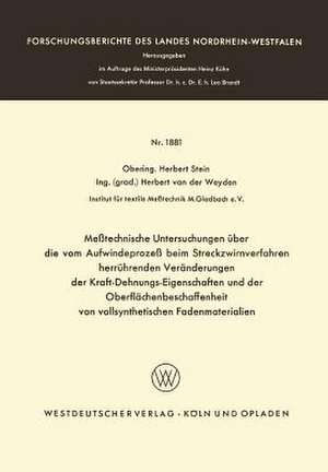 Meßtechnische Untersuchungen über die vom Aufwindeprozeß beim Streckzwirnverfahren herrührenden Veränderungen der Kraft-Dehnungs-Eigenschaften und der Oberflächenbeschaffenheit von vollsynthetischen Fadenmaterialien de Herbert Stein