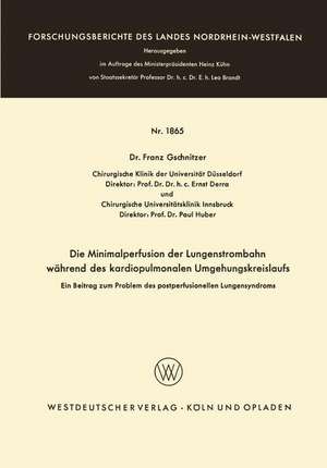 Die Minimalperfusion der Lungenstrombahn während des kardiopulmonalen Umgehungskreislaufs: Ein Beitrag zum Problem des postperfusionellen Lungensyndroms de Franz Gschnitzer